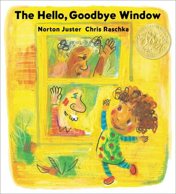 The Hello, Goodbye Window (Caldecott Medal Winner) HELLO GOODBYE WINDOW (CALDECOT 