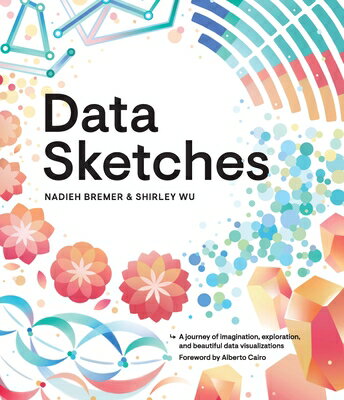 楽天楽天ブックスData Sketches: A Journey of Imagination, Exploration, and Beautiful Data Visualizations DATA SKETCHES （AK Peters Visualization） [ Nadieh Bremer ]