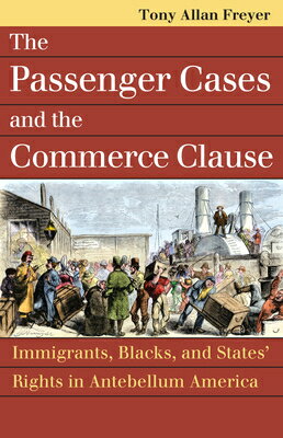 The Passenger Cases and the Commerce Clause: Immigrants, Blacks, and States' Rights in Antebellum Am