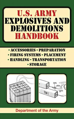 U.S. Army Explosives and Demolitions Handbook US ARMY EXPLOSIVES & DEMOLITIO （US Army Survival） 