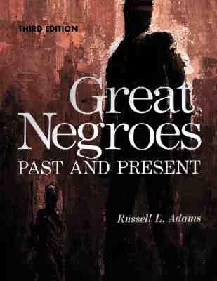Great Negroes: Past and Present: Volume One Volume 1 GRT NEGROES PAST & PRESENT ...
