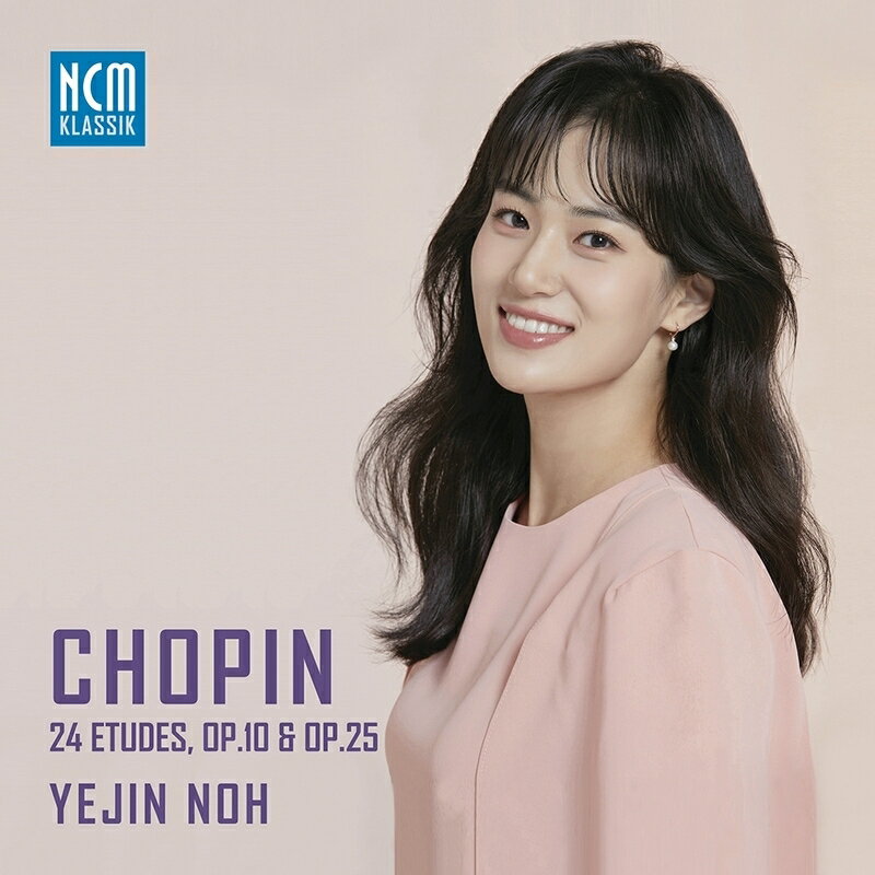 ショパン (1810ー1849)Frederic Chopin Fryderyk Chopin 発売日：2023年09月30日 予約締切日：2023年09月26日 Etudes: Yejin Noh(P) JAN：8809594450084 NCMK9015 Ncm Klassik CD クラシック 器楽曲 輸入盤