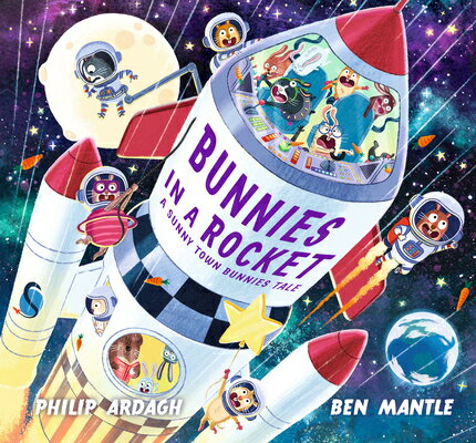 Bunnies in a Rocket BUNNIES IN A ROCKET （Sunny Town Bunnies） [ Philip Ardagh ]