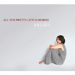 All The Pretty Little Horses [ satoko ]