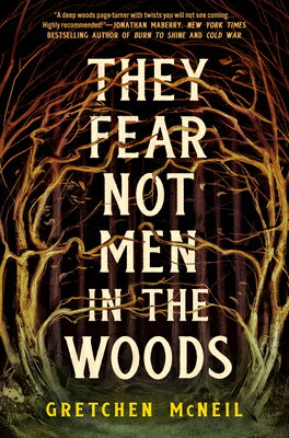 They Fear Not Men in the Woods THEY FEAR NOT MEN IN THE WOODS [ Gretchen McNeil ]