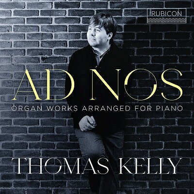 【輸入盤】アド・ノス〜ピアノ編曲によるオルガン作品集　トーマス・ケリー