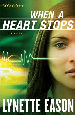When a Heart Stops WHEN A HEART STOPS （Deadly Reunions） 