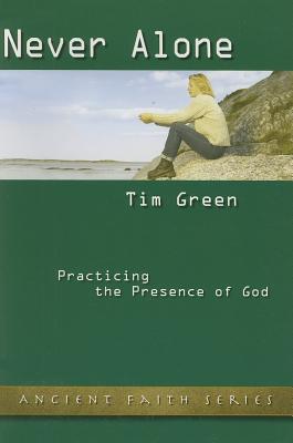 Never Alone: Practicing the Presence of God (Updated) NEVER ALONE UPDATED/E （Ancient Faith） [ Brother Lawrence ]
