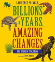 Billions of Years, Amazing Changes: The Story of Evolution BILLIONS OF YEARS AMAZING CHAN 