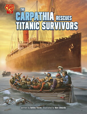 The Carpathia Rescues Titanic Survivors CARPATHIA RESCUES TITANIC SURV （Great Moments in History） [ Ashley Storm ]