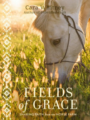 楽天楽天ブックスFields of Grace: Sharing Faith from the Horse Farm FIELDS OF GRACE [ Cara Whitney ]