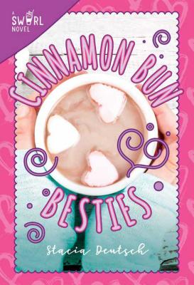 Cinnamon Bun Besties: A Swirl Novel CINNAMON BUN BESTIES ��Swirl�� [ Stacia Deutsc...