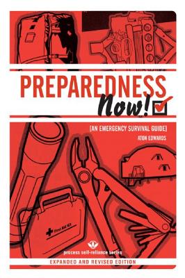 Preparedness Now!: An Emergency Survival Guide PREPAREDNESS NOW EXPANDED REVI （Process Self-Reliance） [ Aton Edwards ]