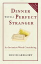 Dinner with a Perfect Stranger: An Invitation Worth Considering DINNER W/A PERFECT STRANGER 