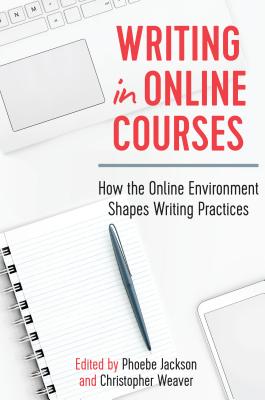 WRITING IN ONLINE COURSES Phoebe Jackson Christopher Weaver MYERS EDUCATION PR2018 Paperback English ISBN：9781975500092 洋書 Family life & Comics（生活＆コミック） Education