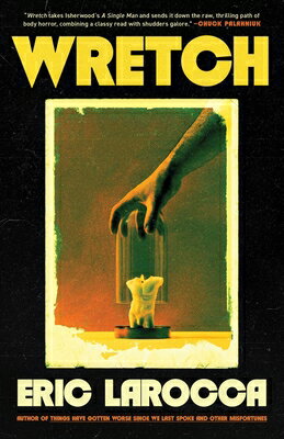 Wretch: Or, the Unbecoming of Porcelain Khaw WRETCH [ Eric Larocca ]