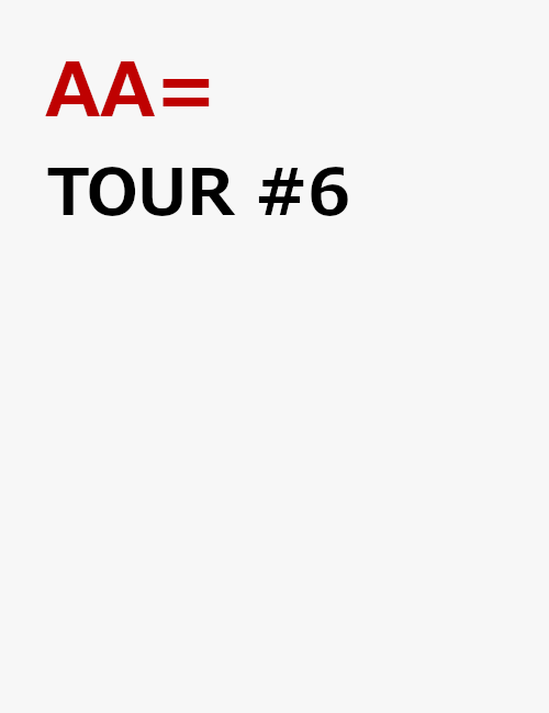 TOUR #6 [ AA= ]