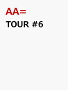 TOUR #6 [ AA= ]