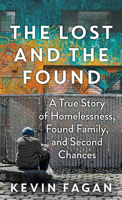 The Lost and the Found: A True Story of Homelessness, Found Family, and Second Chances LOST & THE FOUND -LP （Platinum Nonfiction） 