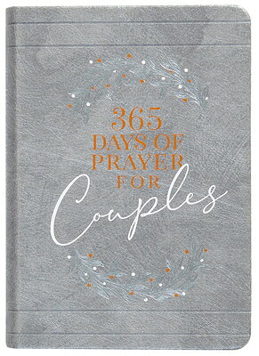 365 Days of Prayer for Couples: Daily Prayer Devotional 365 DAYS OF PRAYER FOR COUPLES （365 Days of Prayer） 