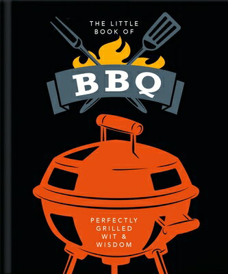 The Little Book of BBQ: Perfectly Grilled Wit & Wisdom