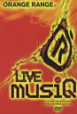 LIVE musiQ from LIVE TOUR 005 “musiQ” at MAKUHARI MESSE 2005.04.01 [ ORANGE RANGE ]