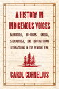 ŷ֥å㤨A History in Indigenous Voices: Menominee, Ho-Chunk, Oneida, Stockbridge, and Brothertown Interactio HIST IN INDIGENOUS VOICES [ Carol Cornelius ]פβǤʤ7,920ߤˤʤޤ