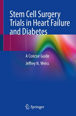 Stem Cell Surgery Trials in Heart Failure and Diabetes: A Concise Guide STEM CELL SURGERY TRIALS..