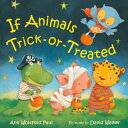 If Animals Trick-Or-Treated IF ANIMALS TRICK-OR-TREATED （If Animals Kissed Good Night） Ann Whitford Paul