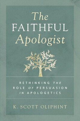 ŷ֥å㤨The Faithful Apologist: Rethinking the Role of Persuasion in Apologetics FAITHFUL APOLOGIST [ K. Scott Oliphint ]פβǤʤ3,643ߤˤʤޤ