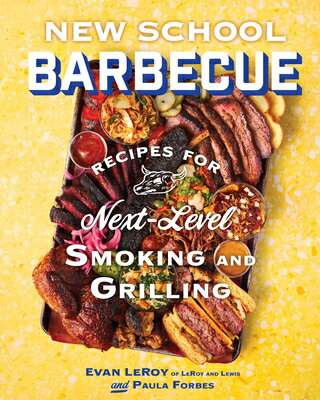 New School Barbecue: Recipes for Next-Level Smoking and Grilling from Austin's Leroy and Lewis NEW SCHOOL BARBECUE 