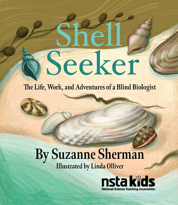 Shell Seeker: The Life, Work, and Adventures of a Blind Biologist SHELL SEEKER 