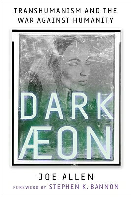 Dark Aeon: Transhumanism and the War Against Humanity DARK AEON 