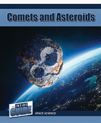 Comets and Asteroids COMETS & ASTEROIDS （The Inside Guide: Space Science） [ Jennifer Lombardo ]