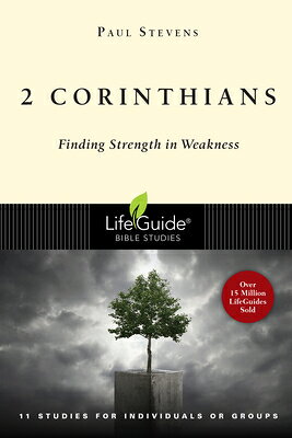 2 Corinthians: Finding Strength in Weakness LBS 2 CORINTHIANS （Lifeguide Bible Studies） 
