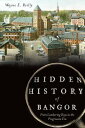 ŷ֥å㤨Hidden History of Bangor:: From Lumbering Days to the Progressive Era HIDDEN HIST OF BANGOR Hidden History [ Wayne Reilly ]פβǤʤ3,484ߤˤʤޤ