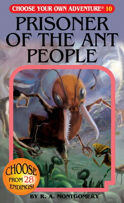 Prisoner of the Ant People CYOA 010 PRISONER OF THE ANT P （Choose Your Own Adventure） [ R. a. Montgomery ]