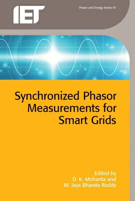 Synchronized Phasor Measurements for Smart Grids SYNCHRONIZED PHASOR MEASUREMEN （Energy Engineering） [ Dusmanta Kumar Mohanta ]