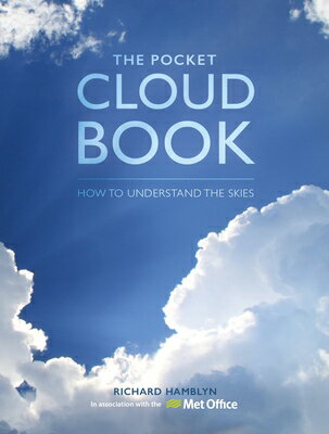The Pocket Cloud Book Updated Edition: How to Understand the Skies in Association with the Met Offic PCKT CLOUD BK UPDATED /E [ The Met Office ]