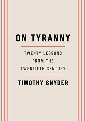 On Tyranny: Twenty Lessons from the Twentieth Century ON TYRANNY Timothy Snyder