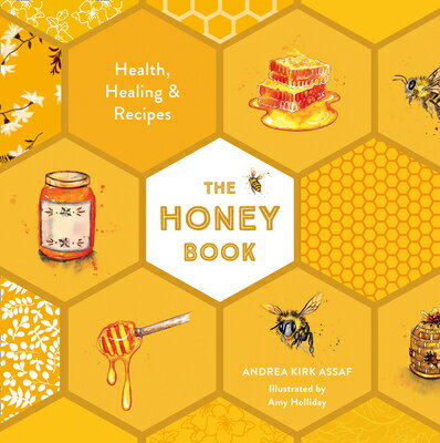 The Honey Book: Health, Healing & Recipes HONEY BK [ Andrea Kirk Assaf ]