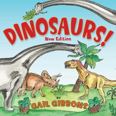 Dinosaurs! (New & Updated): An Engaging Introduction to Dinosaurs Including Tyrannosaurus Rex, Stego DINOSAURS (NEW & UPDATED) [ Gail Gibbons ]