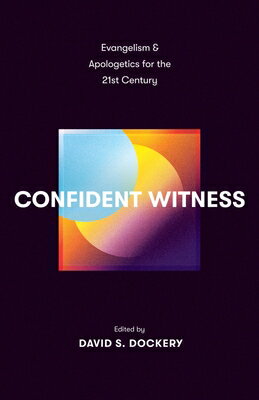 ŷ֥å㤨Confident Witness: Evangelism and Apologetics for the 21st Century CONFIDENT WITNESS [ David S. Dockery ]פβǤʤ4,752ߤˤʤޤ