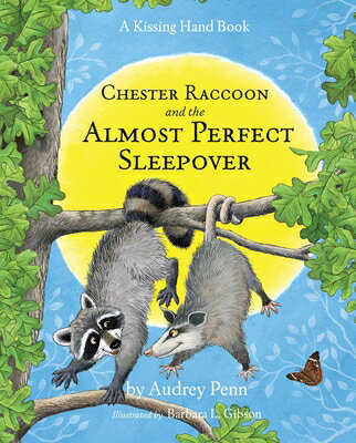 Chester Raccoon and the Almost Perfect Sleepover CHESTER RACCOON & THE ALMOST P （Kissing Hand） [ Audrey Penn ]