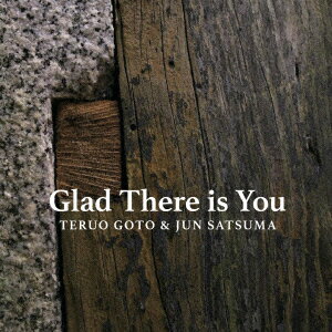 GLAD THERE IS YOU