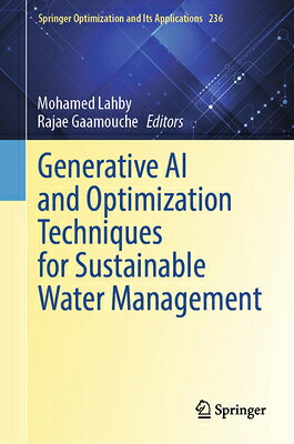 Generative AI and Optimization Techniques for Sustainable Water Management GENERATIVE AI & OPTIMIZATION T （Springer Optimization and Its Applications） 