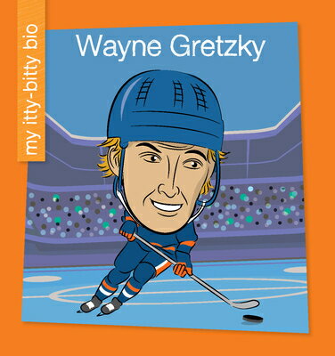 Wayne Gretzky WAYNE GRETZKY （My Early Library: My Itty-Bitty Bio） 