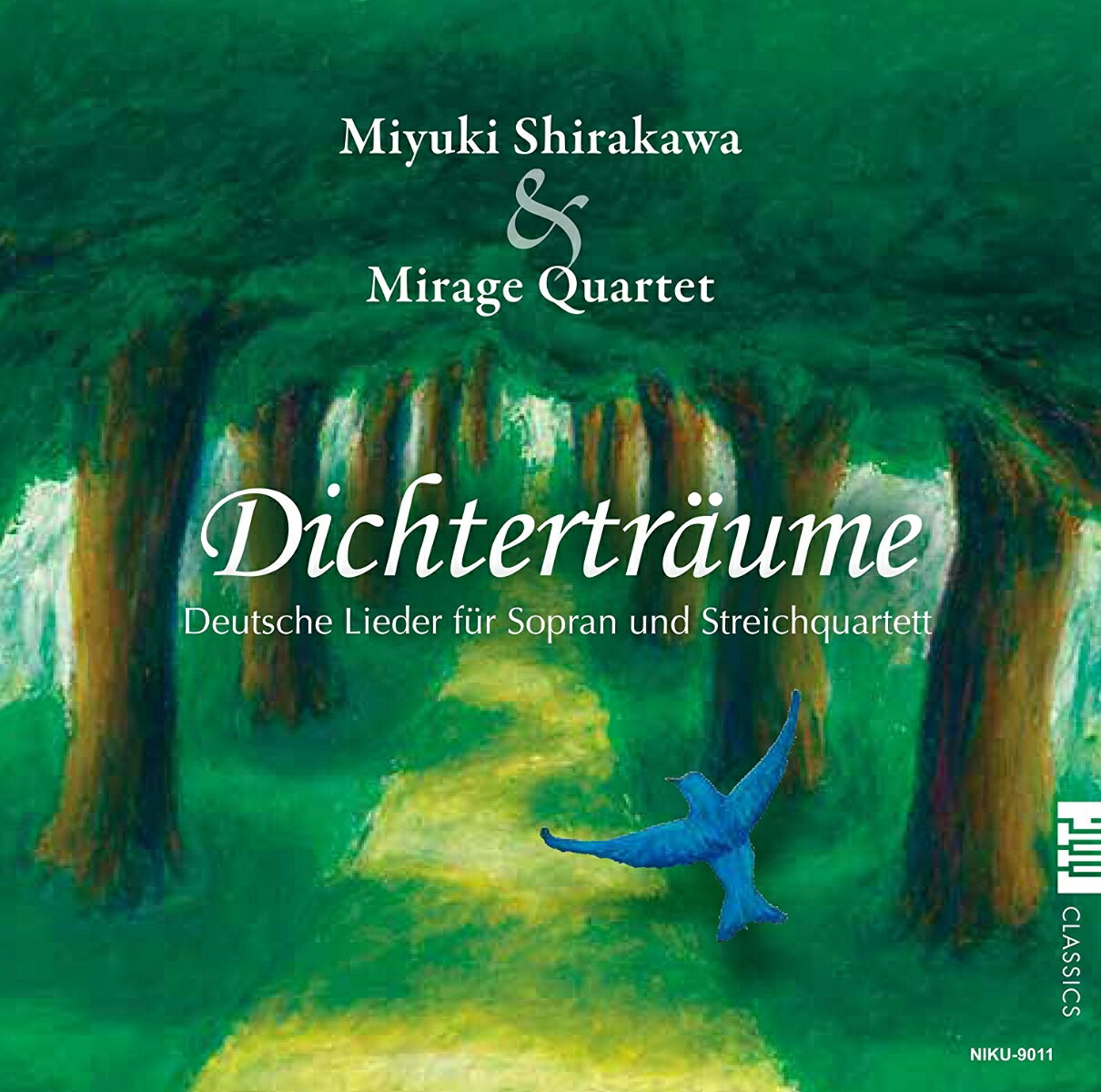 詩人の夢 ソプラノと弦楽四重奏によるドイツ歌曲集 [ 白川深雪&ミラージュ・クァルテット ]