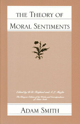 The Theory of Moral Sentiments THEORY OF MORAL SENTIMENTS iGlasgow Edition of the Works and Correspondence of Adam Smithj [ Adam Smith ]