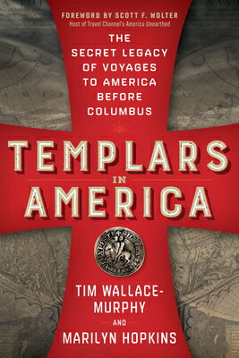 Templars in America: The Secret Legacy of Voyages to America Before Columbus AMER [ Tim Wallace-Murphy ]